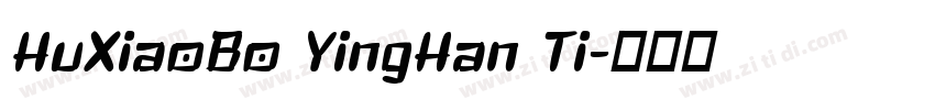 HuXiaoBo YingHan Ti字体转换